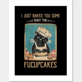 Vintage Black Cat I just Baked You Some Shut The Fucupcakes Posters and Art